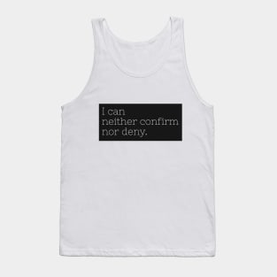 I can neither confirm nor deny Tank Top